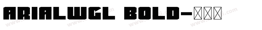 ArialWGL Bold字体转换
